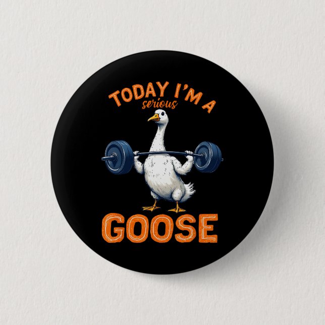 Today I'm A Serious Goose Tee Funny Bodybuilding F Button (Front)