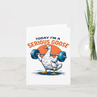 Today I'm A Serious Goose Tee Funny Bodybuilding F Card