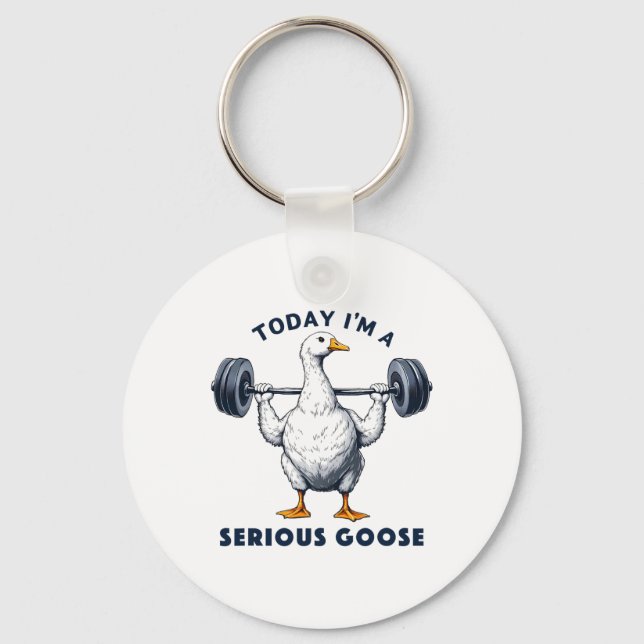 Today I'm A Serious Goose Tee Funny Bodybuilding F Keychain (Front)