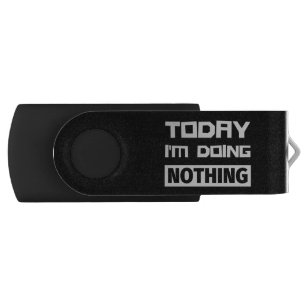 Today I'm Doing Nothing Flash Drive