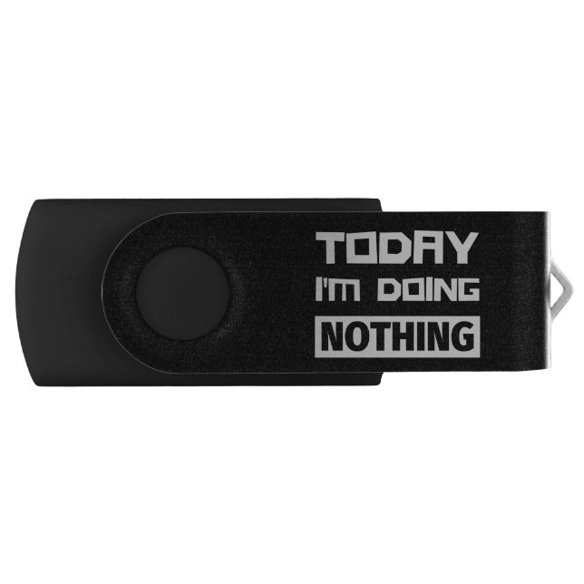 Today I'm Doing Nothing Flash Drive (Front)