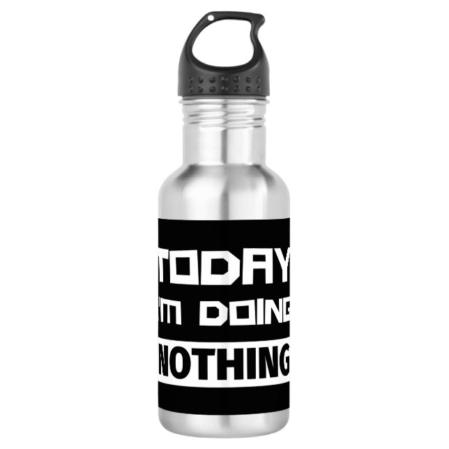 Today I'm Doing Nothing Stainless Steel Water Bottle (Front)