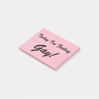 Today I'm Feeling Gay Post-it Notes by mallchicks at Zazzle