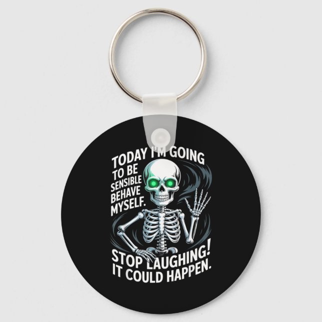 Today I'm Going To Be Sensible And Behave Myself S Keychain (Front)