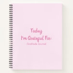 Today I'm Grateful For Gratitude Journal Notebook