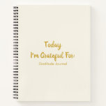 Today I'm Grateful For Gratitude Journal Notebook
