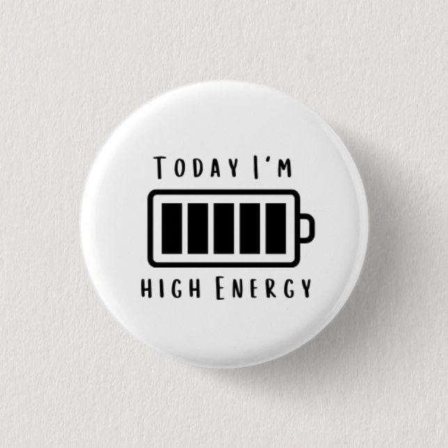 Today I'm... High Energy 3 Cm Round Badge Button (Front)