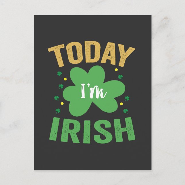 Today I'm Irish Funny St Patrick's Day Irish Lucky Invitation Postcard (Front)