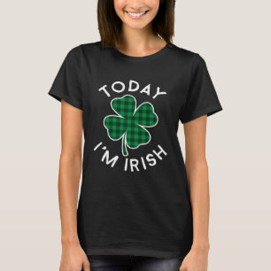Today I'm Irish Plaid Lucky C St Patrick's Day T-Shirt