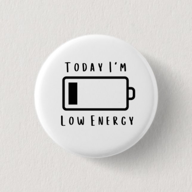 Today I'm.... Low Energy 3 Cm Round Badge Button (Front)