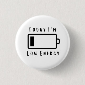 Today I'm.... Low Energy 3 Cm Round Badge Button