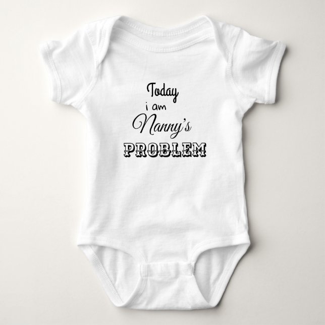today im nannys problem baby bodysuit (Front)