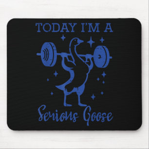 Today Im Serious Goose Barbell Gym Workout Men Wom Mouse Pad