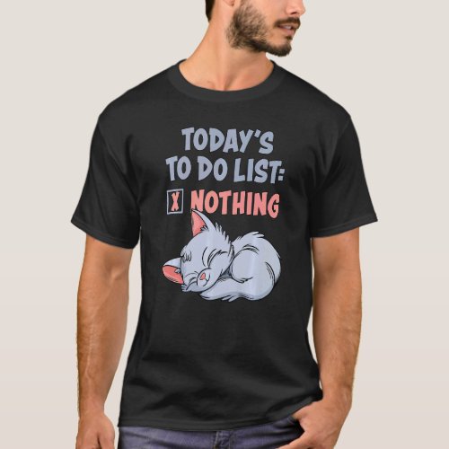 Today In My To Do List I Have Nothing  Lazy Cat T_Shirt