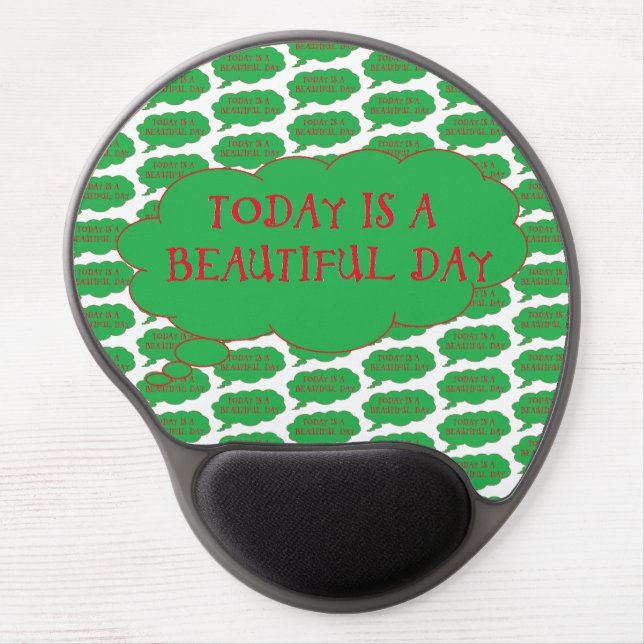 Today Is A Beautiful Day Gel Ergonomic Mouse Pad (Front)