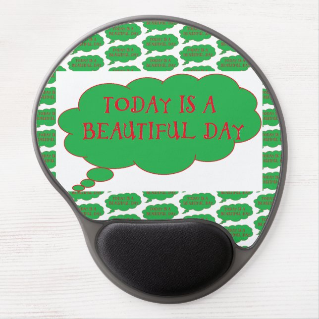 Today Is A Beautiful Day Gel Ergonomic Mouse Pad (Front)
