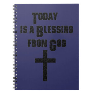 Today is a Blessing From God Notebook