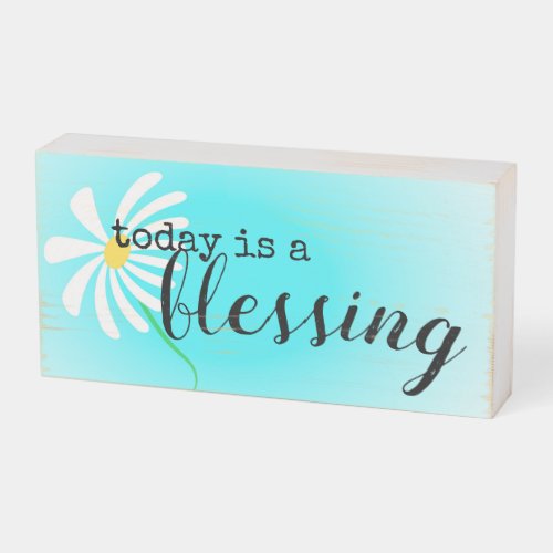 today is a blessing quote cute daisy art on blue wooden box sign
