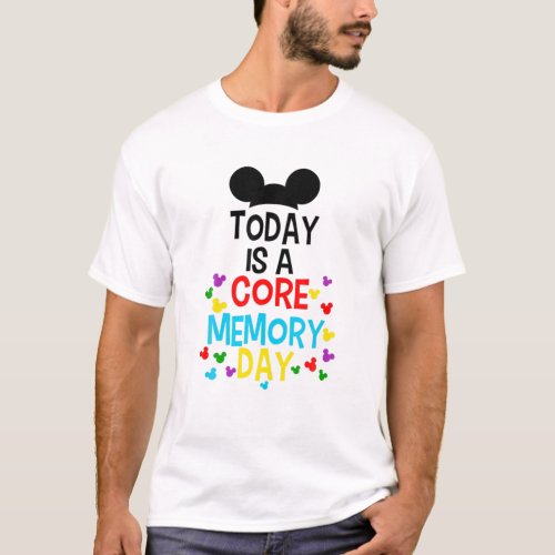 Today Is A Core Memory Day For Men Women Kid T_Shirt