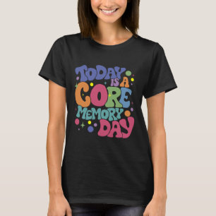 Today Is A-core Memory Day Funny Emotions Out T-Shirt