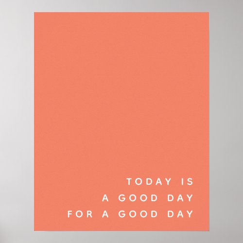 Today is a Good Day  Coral Trendy Modern Quote Poster