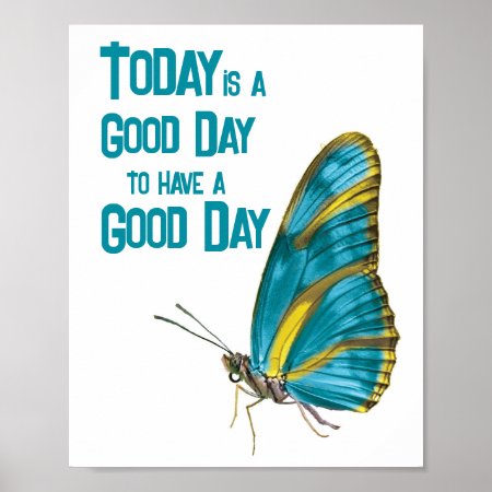 Today Is A Good Day Encouraging Quote Butterfly Poster