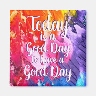 Today is a Good Day Encouraging Quote Magnet
