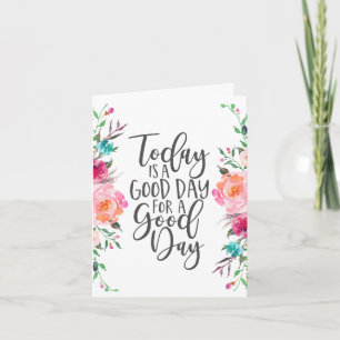 Today is a Good Day for a Good Day Card