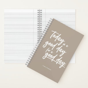 Today is a good day for a good day custom notebook