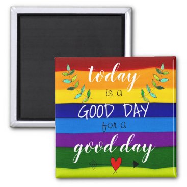 Today is a Good Day for a Good Day Magnet