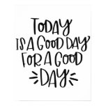 "Today is a good day for a good day" Poster "Today is a good day for a good day" Poster