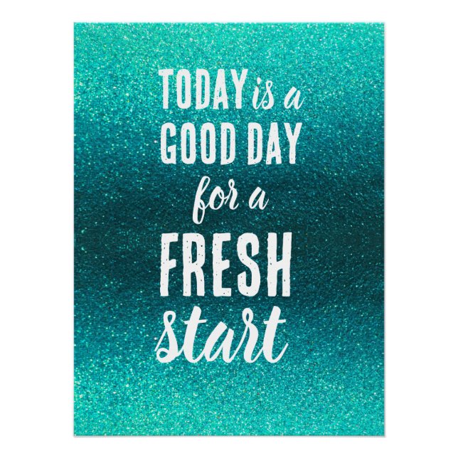 Today is a Good Day Fresh Start Motivational Quote Poster (Front)