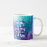Today Is A Good Day Inspirational Quote Coffee Mug at Zazzle