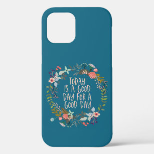 Today is a good day Inspirational Quote Floral iPhone 12 Pro Case