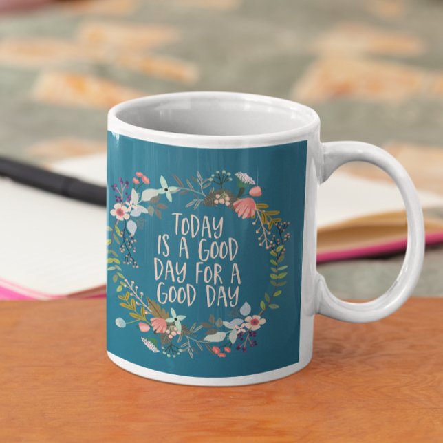 Today is a good day Inspirational Quote Floral Coffee Mug (Creator Uploaded)
