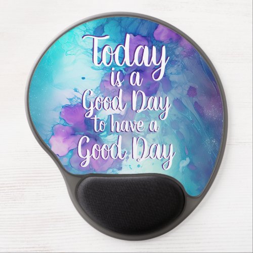 Today is a Good Day Inspirational Quote Gel Mouse Pad