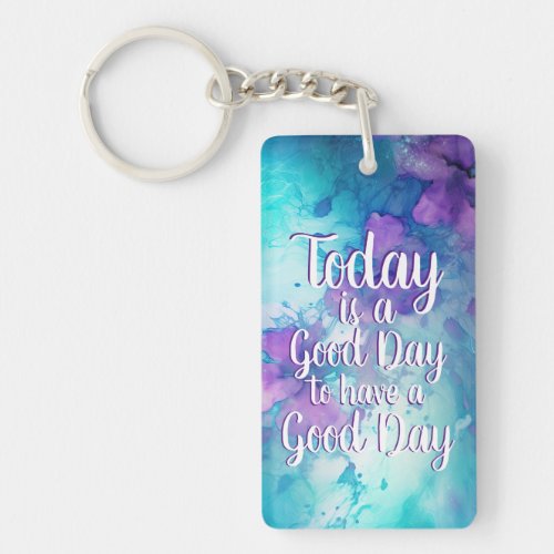 Today is a Good Day Inspirational Quote Keychain