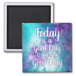 Today Is A Good Day Inspirational Quote Magnet at Zazzle