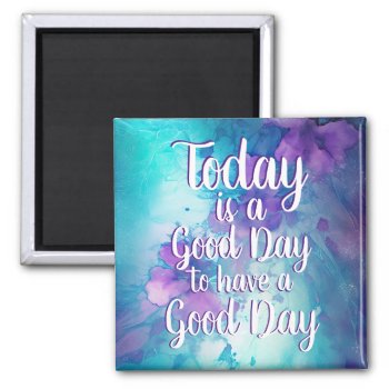 Today Is A Good Day Inspirational Quote Magnet by WillowTreePrints at Zazzle