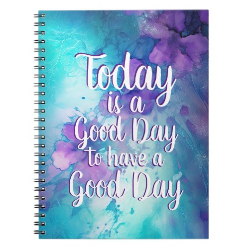 Today is a Good Day Inspirational Quote Notebook