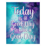 Today Is A Good Day Inspirational Quote Poster at Zazzle