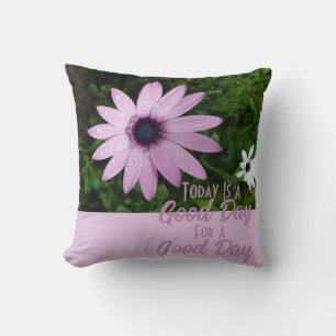 TODAY IS A GOOD DAY PINK PURPLE FLOWER PHOTO THROW PILLOW