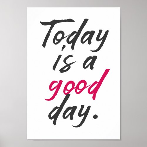 Today is a good day positive vibes  happy life poster