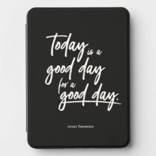 Today Is a Good Day Quote Personalized Kindle Cover