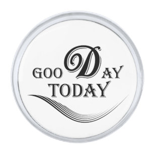 Today is a good day silver finish lapel pin