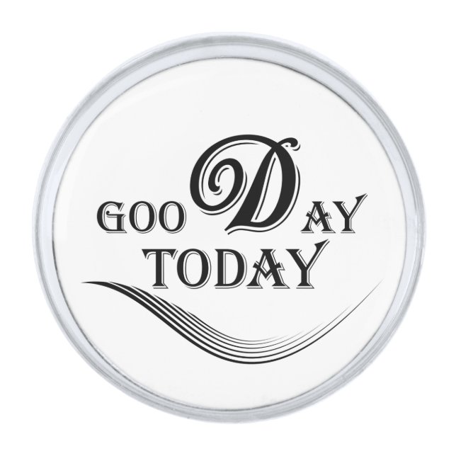 Today is a good day silver finish lapel pin (Front)