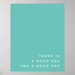 Today is a Good Day Teal Modern Positive Quote Poster