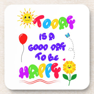 Today is a Good Day to be Happy Motivational Quote Beverage Coaster