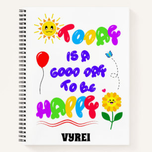 Today is a Good Day to be Happy Motivational Quote Notebook