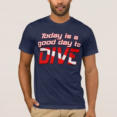 Today is a Good Day to Dive T-Shirt
